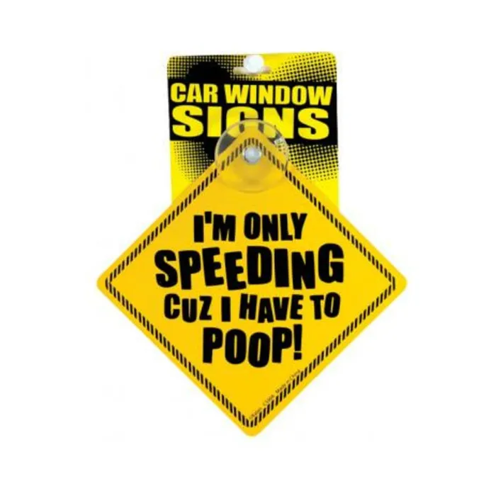 Vibrators Fairvillacom Im only speeding cuz i have to poop car window signs